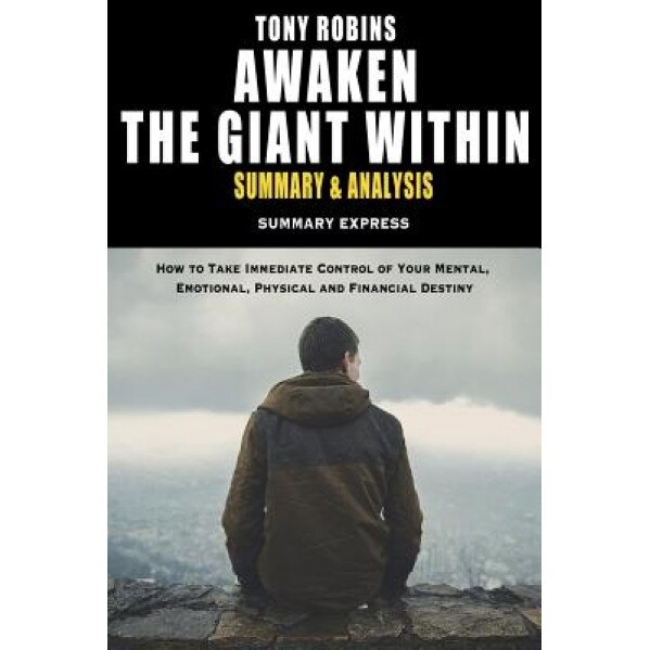 Tony Robbins Awaken The Giant Within Summary And Analysis How To Take