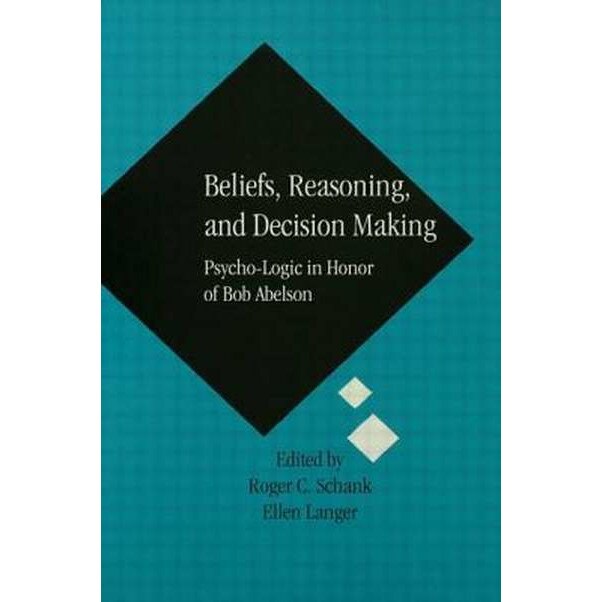 Beliefs Reasoning And Decision De Robert P Abelson EMAG Ro