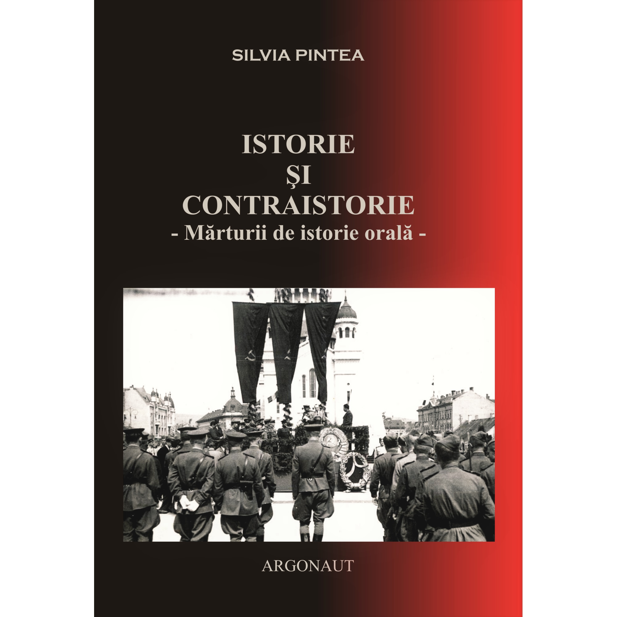 Istorie Si Contraistorie Marturii De Istorie Orala Silvia Pintea