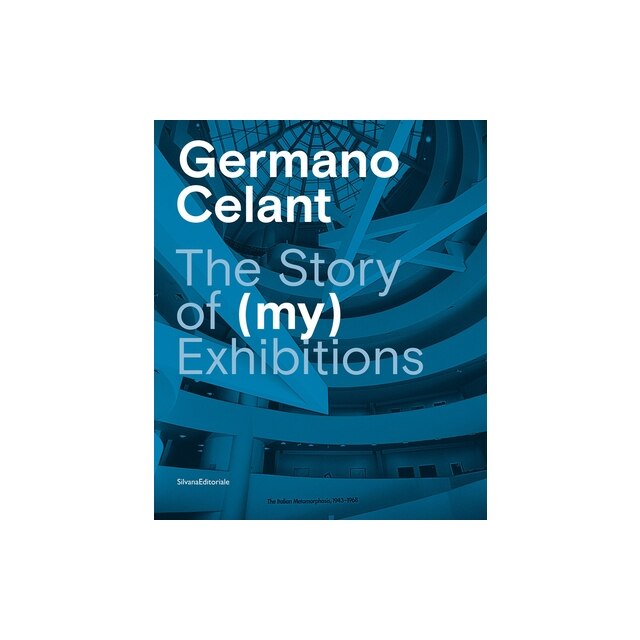 Germano Celant The Story Of My Exhibitions Germano Celant Emag Ro