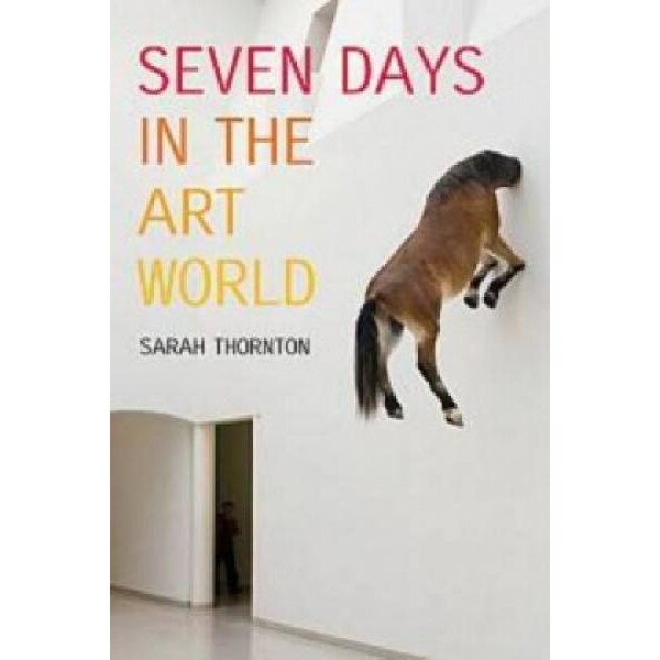 Seven Days In The Art World Sara Thornton Emag Bg