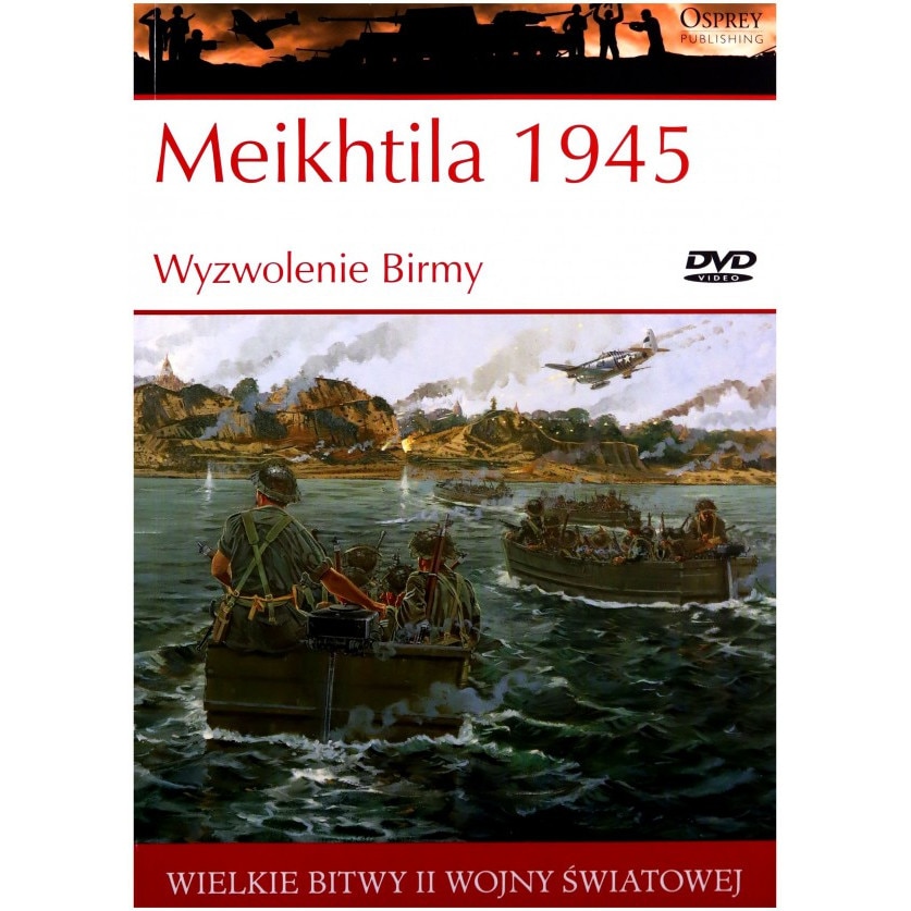 Wielkie Bitwy II Wojny Światowej 49 Meikhtila 1945 Wyzwolenie Birmy