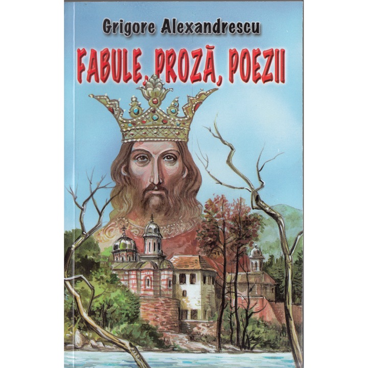 Fabule, Proza, Poezii - Grigore Alexandrescu