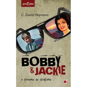Bobby si Jackie: O Poveste de Dragoste - C. David Heymann Bobby si Jackie: O Poveste de Dragoste - C. David Heymann