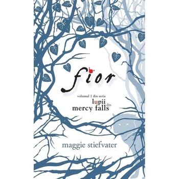 Lupii din Mercy Falls vol.1: Fior - Maggie Stiefater Lupii din Mercy Falls vol.1: Fior - Maggie Stiefater
