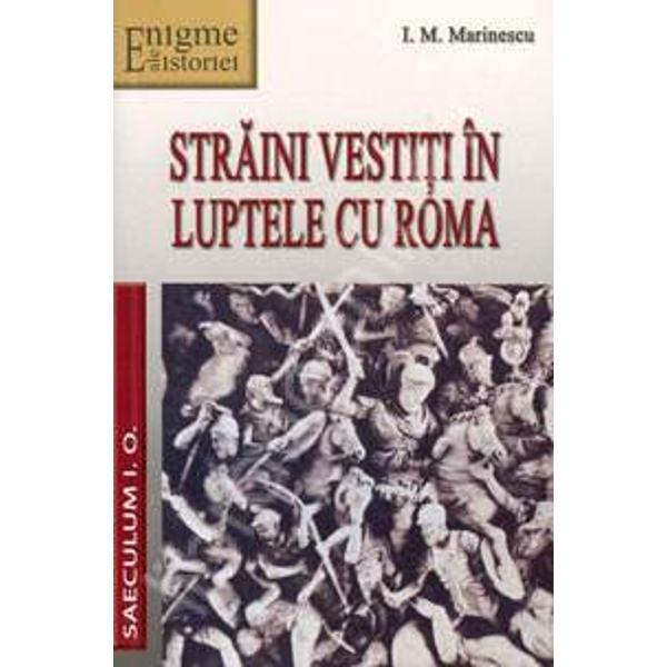 Straini vestiti in luptele cu Roma - I.M. Marinescu