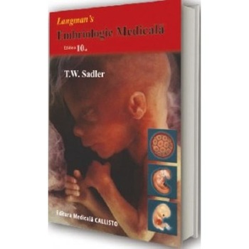 Embriologie Medicala Ed. 10 - T.W. Sadler Embriologie Medicala Ed. 10 - T.W. Sadler