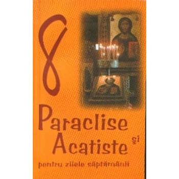 8 paraclise si acatiste pentru zilele saptamanii 8 paraclise si acatiste pentru zilele saptamanii