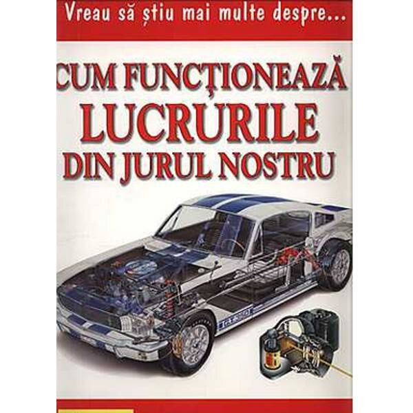 Vreau sa stiu mai multe despre... Cum functioneaza lucrurile din jurul nostru - Philip Brooks