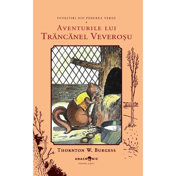 Povestiri din Padurea Verde: vol. 7 - Aventurile lui Trancanel Veverosu, Thornton W. Burgess