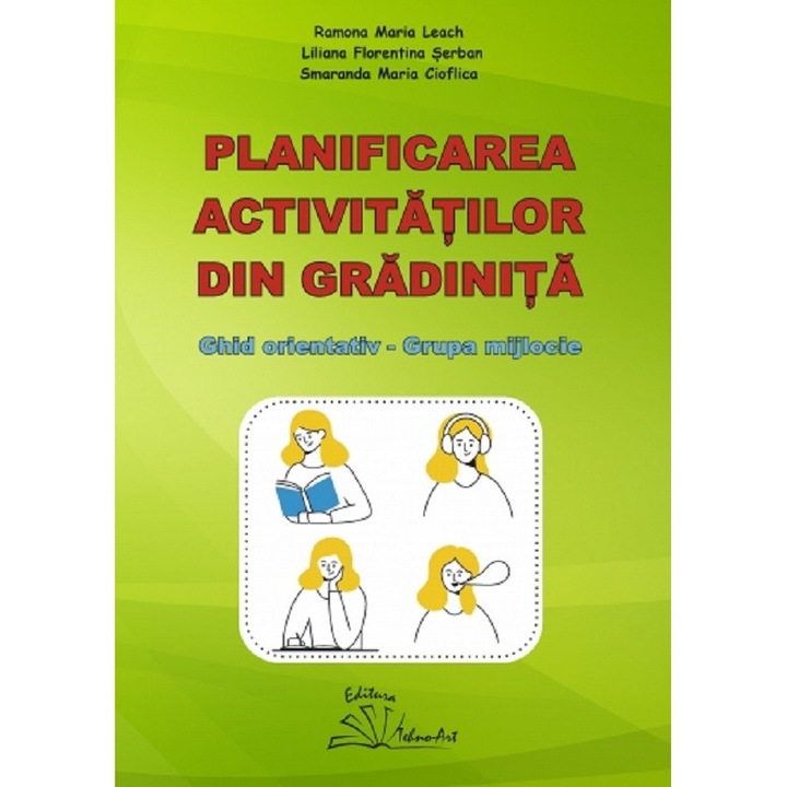 Planificarea Activităților Din Grădiniță, Ramona Maria Leach, Liliana Florentina Șerban, Smaranda Maria Cioflica, Tehno-Art, 2019
