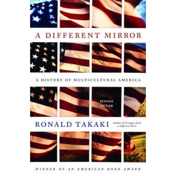 A Different Mirror: A History of Multicultural America, Ronald Takaki A Different Mirror: A History of Multicultural America, Ronald Takaki