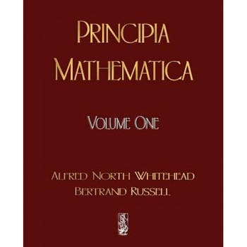 Principia Mathematica - Volume One, North Whitehead Alfred North Whitehead, Russell Bertrand Russell Principia Mathematica - Volume One, North Whitehead Alfred North Whitehead, Russell Bertrand Russell