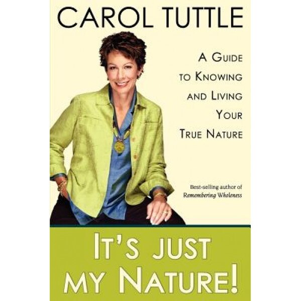 It's Just My Nature! - Carol Tuttle