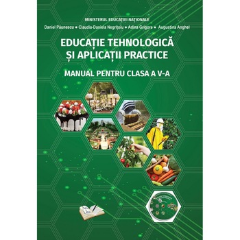 Educatie Tehnologica si Aplicatii Practice Manual pentru clasa a V-a Educatie Tehnologica si Aplicatii Practice Manual pentru clasa a V-a