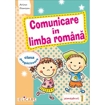 Comunicare in limba romana pentru clasa pregatitoare. Semestrul I 2017 Comunicare in limba romana pentru clasa pregatitoare. Semestrul I 2017