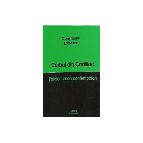 Cerbul din Cadillac - Folclor urban contemporan - Constantin Eretescu