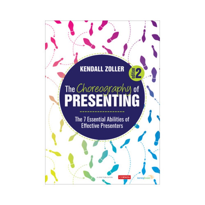 The Choreography Of Presenting: The 7 Essential Abilities Of Effective Presenters - Kendall V. Zoller