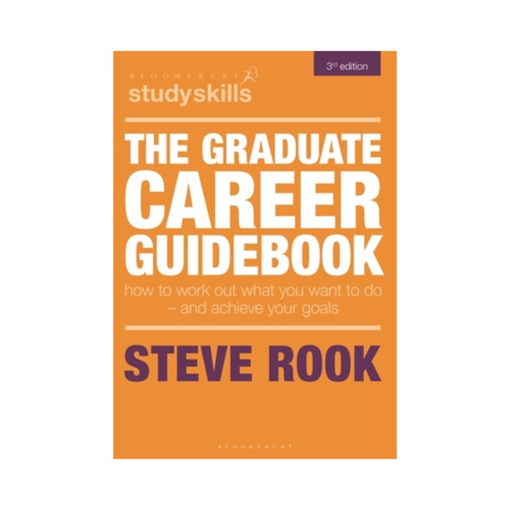 The Graduate Career Guidebook: How To Work Out What You Want To Do - And Achieve Your Goals - Steve Rook