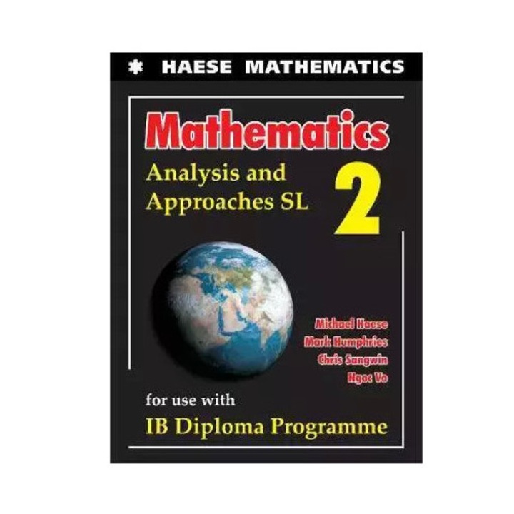 Mathematics: Analysis and Approaches SL 2, Haese, 2021
