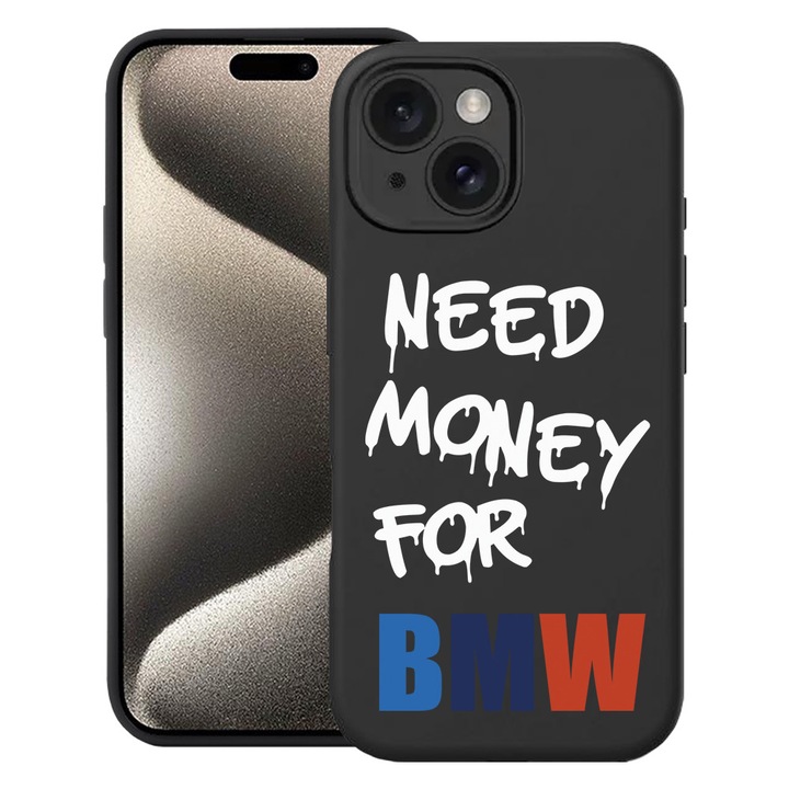 BestCase® Husa Premium Silicon pentru Apple iPhone 15, Need Money For BMW, 1668653 PB 1871