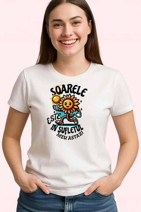 Tricou dama Soarele este in sufletul meu astazi, Alb