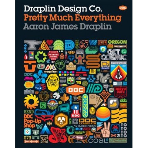 Draplin Design Co.: Pretty Much Everything, Aaron James Draplin (Author)