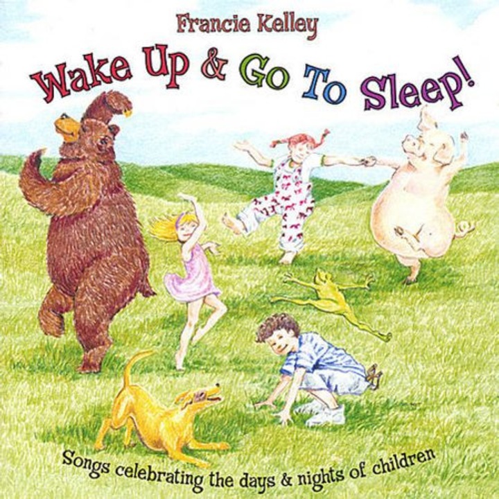 Francie Kelley - Wake Up & Go To Sleep