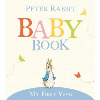 The Original Peter Rabbit Baby Book: My First Year, Beatrix Potter The Original Peter Rabbit Baby Book: My First Year, Beatrix Potter