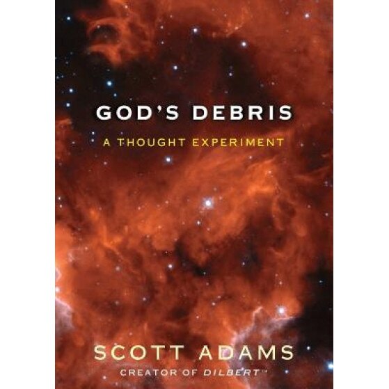 God's Debris: A Thought Experiment, Scott Adams