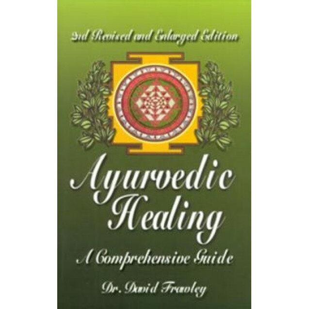 Ayurvedic Healing: A Comprehensive Guide, David Frawley