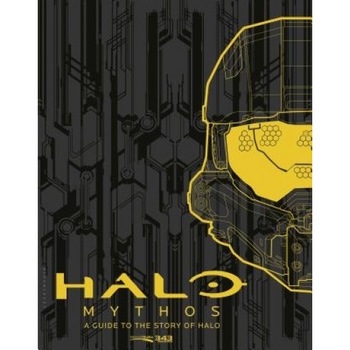 Halo Mythos: A Guide to the Story of Halo, 343 Industries (Author) Halo Mythos: A Guide to the Story of Halo, 343 Industries (Author)