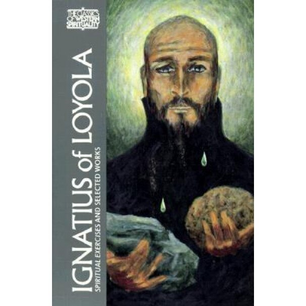 Ignatius of Loyola: The Spiritual Exercises and Selected Works, Ignatius of Loyola