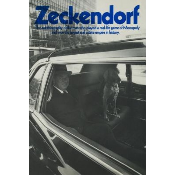 Zeckendorf: The Autobiograpy of the Man Who Played a Real-Life Game of Monopoly and Won the Largest Real Estate Empire in History., William Zeckendorf (Author)