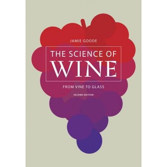 The Science of Wine: From Vine to Glass, Jamie Goode (Author)