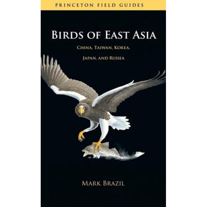 Birds of East Asia: China, Taiwan, Korea, Japan, and Russia, Mark Brazil