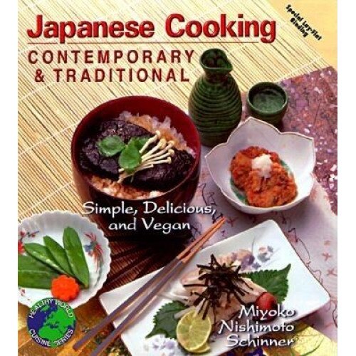 Japanese Cooking Contemporary & Traditional: Simple, Delicious and Vegan, Miyoko Nishimoto Schinner, Miyoko Nishimoto Schinmer