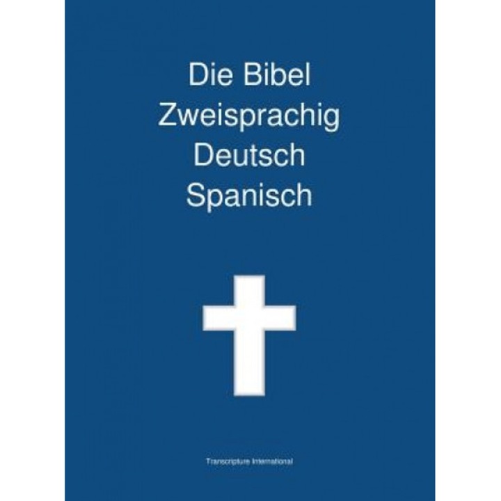 Die Bibel Zweisprachig Deutsch Spanisch, Transcripture International (Author)