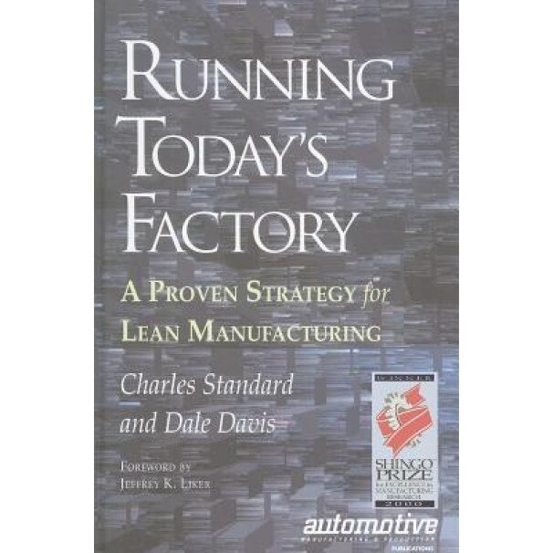 Running Today's Factory: A Proven Strategy for Lean Manufacturing - Charles Standard (Author)