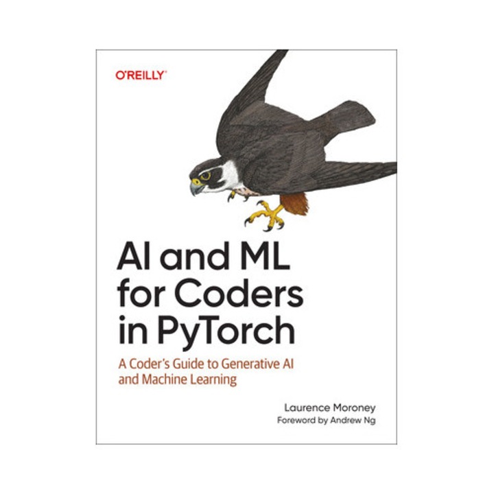 Ai And Ml For Coders In Pytorch: A Coder's Guide To Generative Ai And Machine Learning - Laurence Moroney