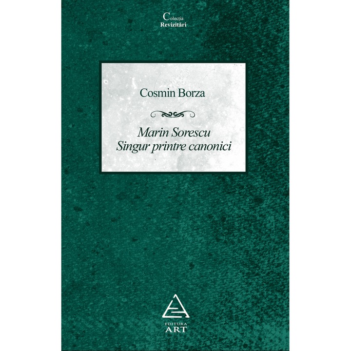 Marin Sorescu. Singur printre canonici - Cosmin Borza
