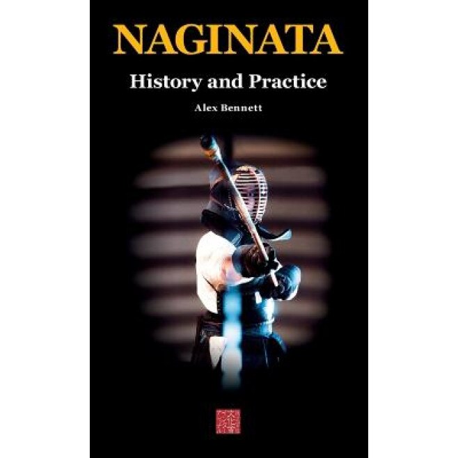 Naginata. History and Practice, Alexander Bennett (Author)