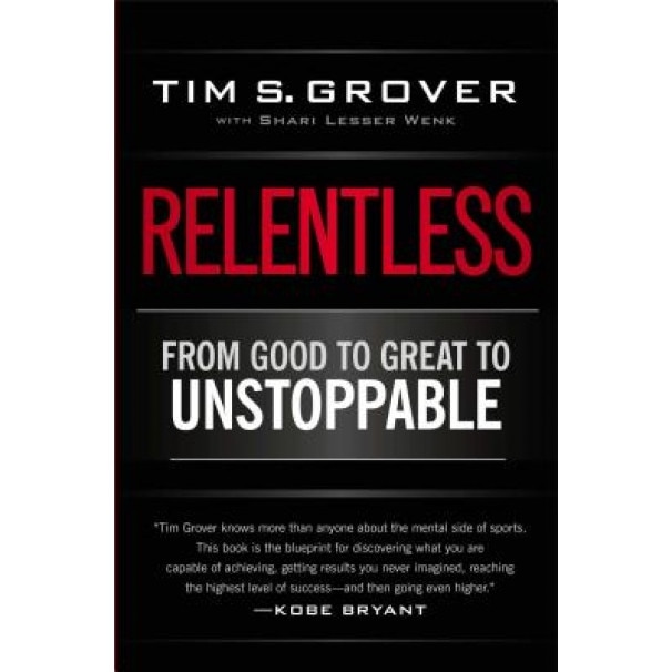 Relentless: From Good to Great to Unstoppable, Tim Grover (Author)