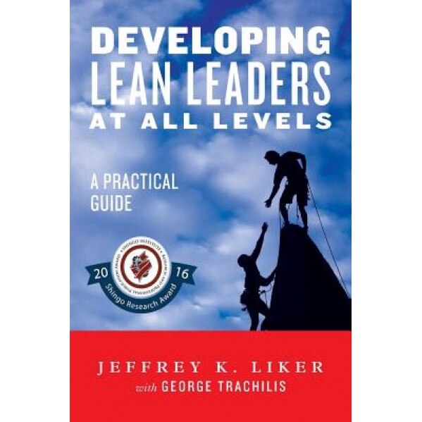 Developing Lean Leaders at All Levels: A Practical Guide - George Trachilis (Author)