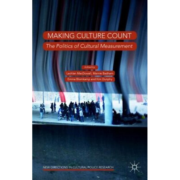 The Politics of Cultural Measurement, Lachlan Macdowall (Editor)