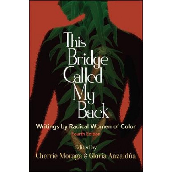 This Bridge Called My Back, Fourth Edition: Writings by Radical Women of Color, Cherrie Moraga (Editor)