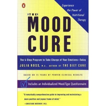 The Mood Cure: The 4-Step Program to Take Charge of Your Emotions--Today - Julia Ross The Mood Cure: The 4-Step Program to Take Charge of Your Emotions--Today - Julia Ross