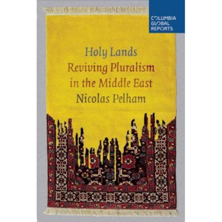 Holy Lands: Reviving Pluralism in the Middle East, Nicolas Pelham (Author)