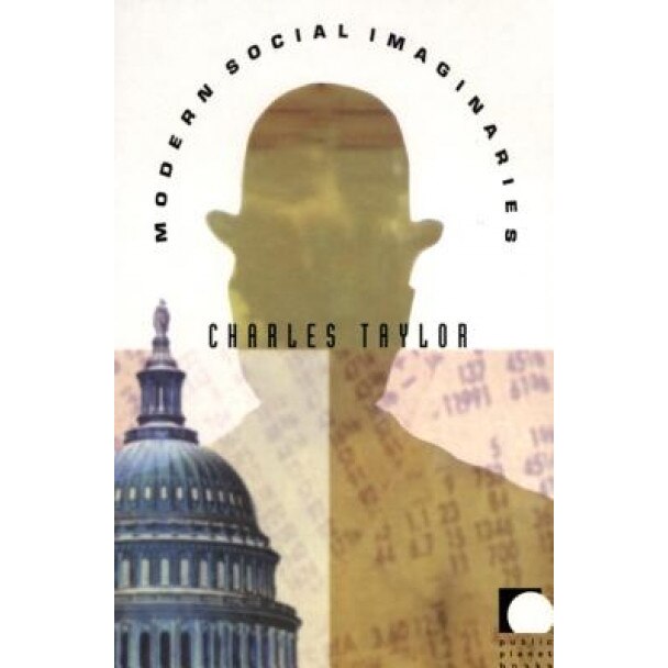 Modern Social Imaginaries, Charles Taylor, Taylor