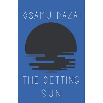 The Setting Sun, Csamu Dazai, Osamu Dazai The Setting Sun, Csamu Dazai, Osamu Dazai